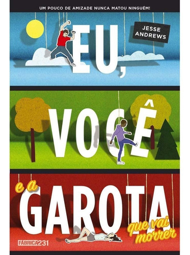 Livro Eu, Você E A Garota Que Vai Morrer  Jesse Andrews