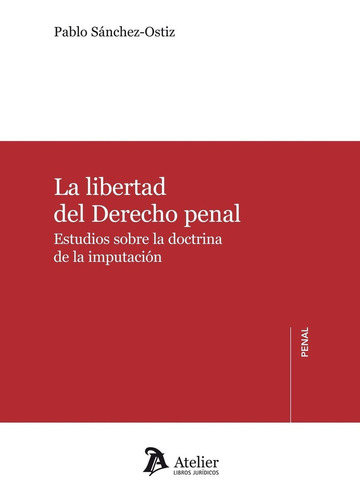 La Libertad Del Derecho Penal - Sanchez-ostiz, Pablo