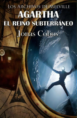 Agartha. El Reino Subterr Neo, De Jonas Cobos. Editorial Createspace Independent Publishing Platform, Tapa Blanda En Español