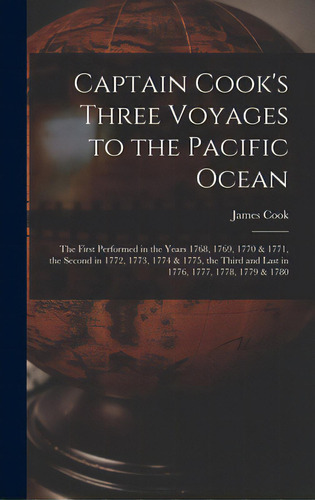 Captain Cook's Three Voyages To The Pacific Ocean [microform]: The First Performed In The Years 1..., De Cook, James 1728-1779. Editorial Legare Street Pr, Tapa Dura En Inglés