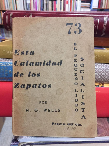 Esta Calamidad De Los Zapatos - H G Wells - Folleto - 1949