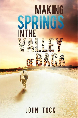 Making Springs In The Valley Of Baca, De John Tock. Editorial Xulon Press, Tapa Blanda En Inglés