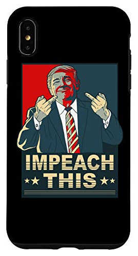 Funda Para iPhone XS Max Impeach This Vote Pro Donald Tru-02