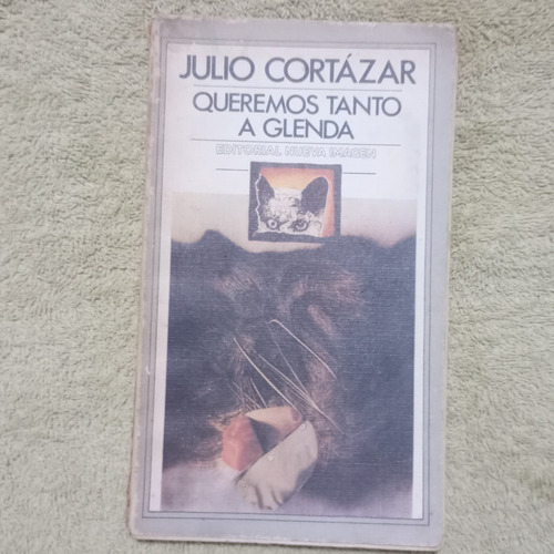 Julio Cortázar Queremos Tanto A Glenda