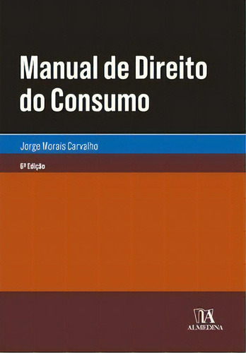Manual De Direito Do Consumo, De Carvalho Morais. Editora Almedina Em Português