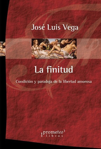 Finitud, La. Condicion Y Paradoja De La Libertad Amo, de LUIS, VEGA. JOSE. Editorial Prometeo Libros en español