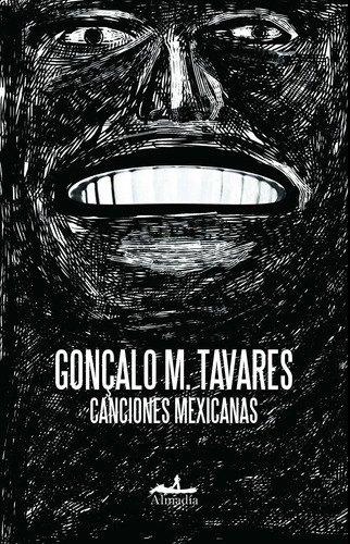 Canciones mexicanas, de Tavares, Gonçalo. Serie Narrativa Editorial Almadía, tapa blanda en español, 2013