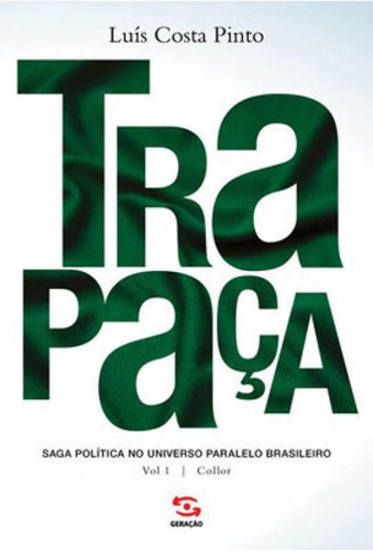Trapaça. Volume 1 Collor - Vol. 1: Saga Política No Universo Paralelo Brasileiro, De Pinto, Luís Costa. Editora Geração Editorial, Capa Mole Em Português
