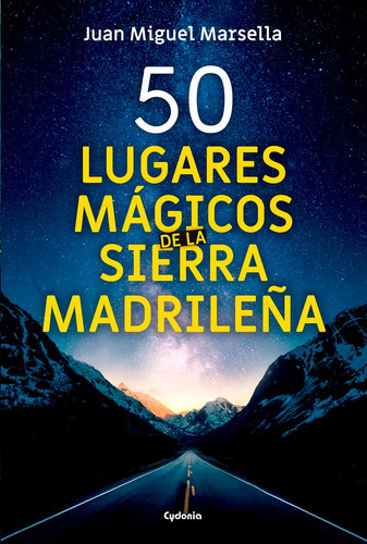 50 lugares mÃÂ¡gicos de la Sierra MadrileÃÂ±a, de Marsella Crisóstomo, Juan Miguel. Editorial EDICIONES CYDONIA, tapa blanda en español