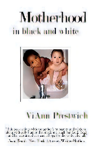 Motherhood In Black And White, De Viann Prestwich. Editorial Kr Publishing, Tapa Blanda En Inglés