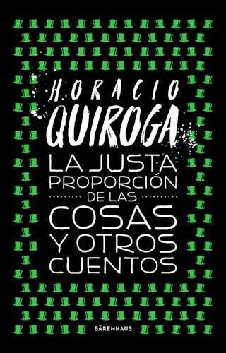 Justa Proporcion De Las Cosas Y Otr - Quiroga, Horacio