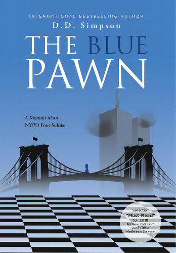 The Blue Pawn: A Memoir Of An Nypd Foot Soldier, De Simpson, D. D.. Editorial Newman Springs Pub Inc, Tapa Dura En Inglés