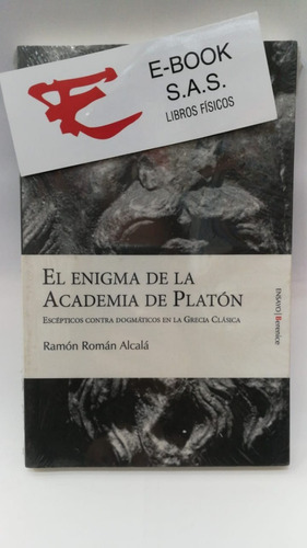 El Enigma De La Academia De Platón, De Ramón Román Alcalá. Editorial Ediciones Urano En Español
