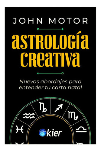 Astrologia Creativa, De Motor, John. Editorial Kier, Tapa Blanda En Español