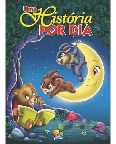 Uma história por dia, de Vários autores. Editora Todolivro Distribuidora Ltda., capa dura em português, 1998