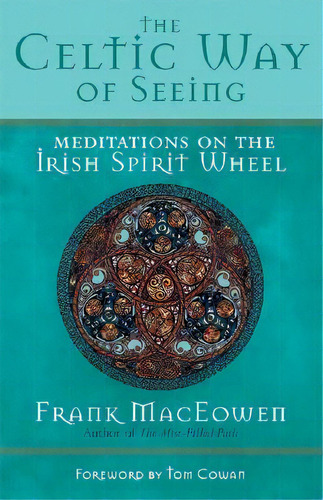 The Celtic Way Of Seeing, De Frank Henderson Maceowen. Editorial New World Library, Tapa Blanda En Inglés