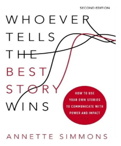 Whoever Tells The Best Story Wins - Annette Simmons. Eb02