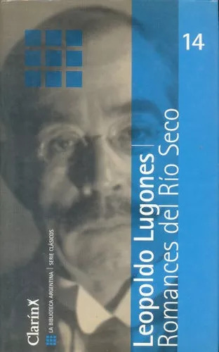 Leopoldo Lugones: Romances Del Río Seco