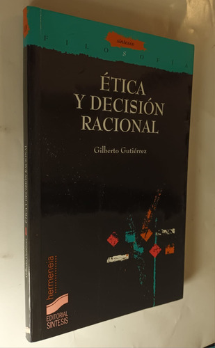 Etica Y Decision Racional Gilberto Gutierrez