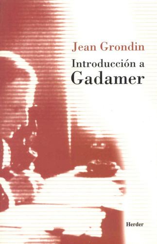 Introducción A Gadamer. Jean Grondin