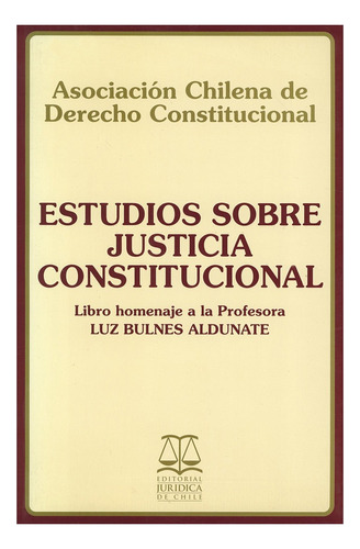 Estudios Sobre Justicia Constitucional. Pfeffer Urquiaga.