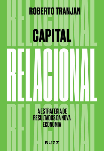 Capital relacional, de Tranjan, Roberto. Buzz Editora LTDa, capa mole em português, 2021