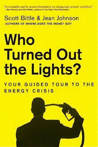 Who Turned Out The Lights? : Your Guided Tour To The Energy Crisis, De Scott Bittle. Editorial Harpercollins Publishers Inc, Tapa Blanda En Inglés