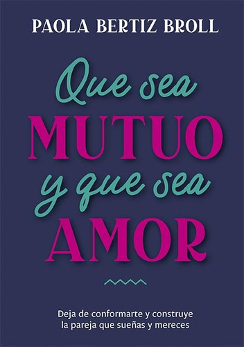 Que Sea Mutuo Y Que Sea Amor - Broll, Paola Beatriz