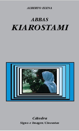 Abbas Kiarostami  Alberto Elena  Ed Catedraiuy