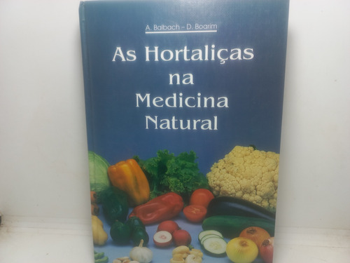 Livro - As Hortaliças Na Medicina Natural - Vár  - Gd - 3752