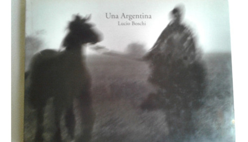 Una Argentina - Lucio Boschi