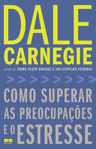 Como superar as preocupações e o estresse, de Carnegie, Dale. Editorial Editora Best Seller Ltda, capa mole em português, 2015