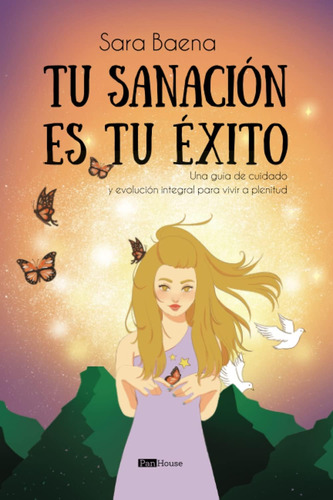 Libro: Tu Sanación Es Tu Éxito: Una Guía De Cuidado Y Evoluc