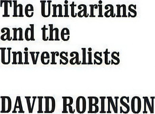 The Unitarians And Universalists, De David Robinson. Editorial Abc-clio En Inglés