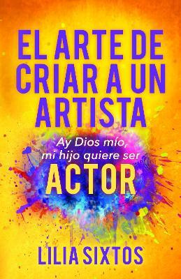 Libro El Arte De Criar A Un Artista : Ay Dios Mio, Mi Hij...