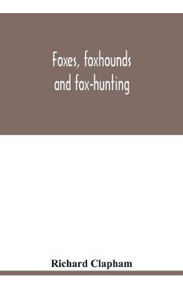 Libro Foxes, Foxhounds And Fox-hunting - Richard Clapham