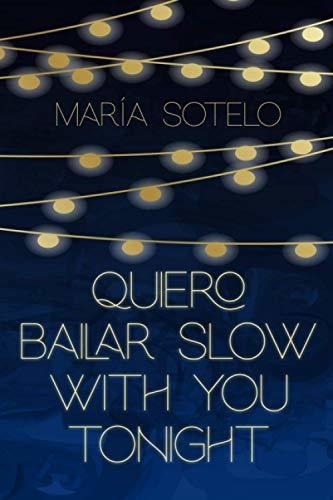 Libro : Quiero Bailar Slow With You Tonight (siete Mares) -