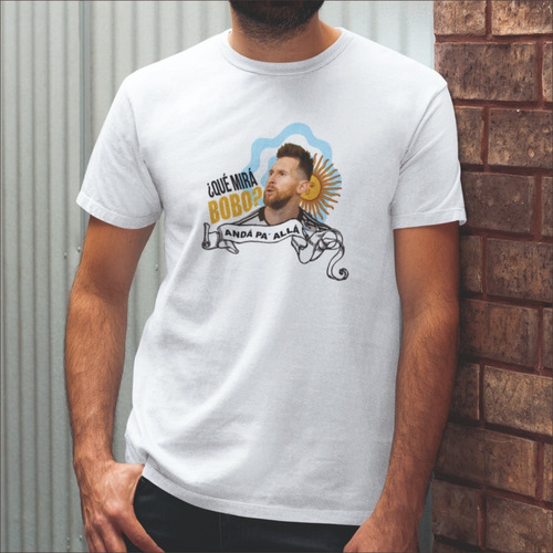 Remera Blanca De Lio Messi Qué Mirás Bobo? Andá Pa' Allá