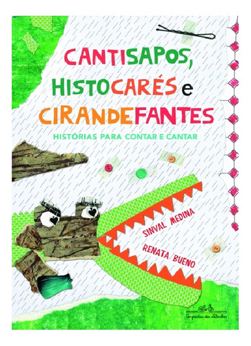 Livro Cantisapos, Histocarés E Cirandefantes - Histórias Para Contar E Cantar