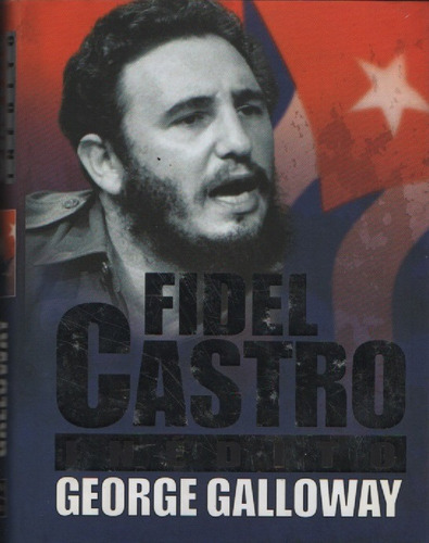 Fidel Castro Inedito George Galloway