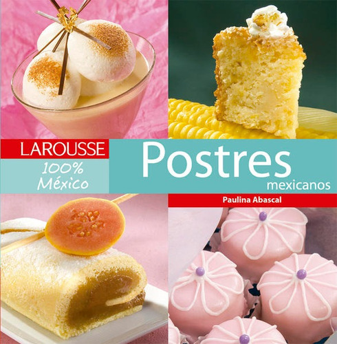 Libro Postres Mexicanos [ Larousse 100% México ] Pasta Dura
