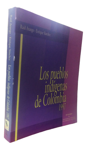 Los Pueblos Indígenas De Colombia 1997 Arango, Raúl