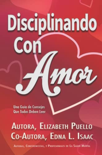 Disciplinando Con Amor: Una Guia De Consejos Que Todos Deben