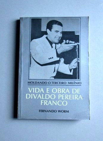 Vida E Obra De Divaldo Pereira Franco - Fernando Worm