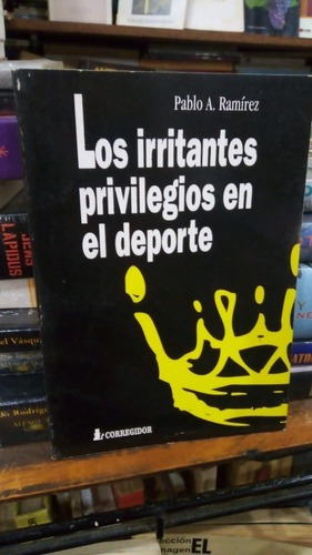 Pablo A Ramirez - Los Irritantes Privilegios En El Depo&-.