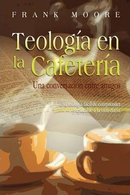 Libro Teologia En La Cafeteria (spanish : Coffee Shop The...