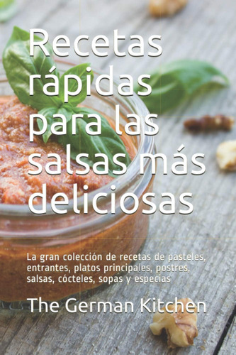 Libro: Recetas Rápidas Para Las Salsas Más Deliciosas: La Gr