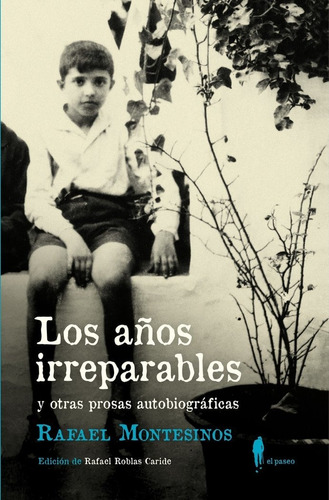 Los Aãâ±os Irreparables Y Otras Prosas Autobiogrãâ¡ficas, De Montesinos, Rafael. El Paseo Editorial, Tapa Blanda En Español
