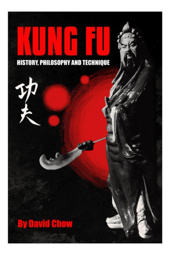 Libro: Kung-fu: Historia, Filosofía Y Técnica