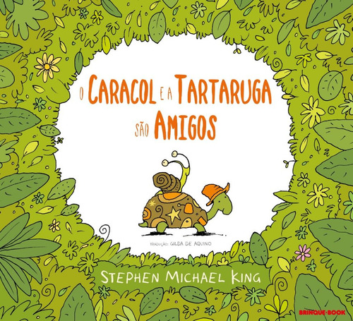 O caracol e a tartaruga são amigos, de King, Stephen Michael. Brinque-Book Editora de Livros Ltda, capa mole em português, 2015